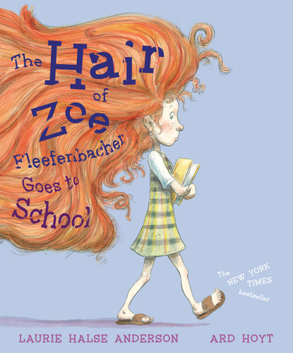 Hair of Zoe Fleefenbacher Goes to School book cover by Laurie Halse Anderson