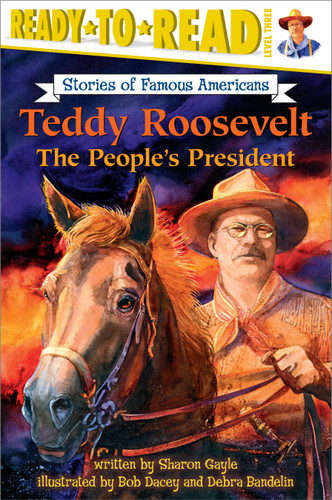 Teddy Roosevelt: The People's President (Ready-to-Read Level 3) (Ready-to-Read Stories of Famous Americans) book cover by Sharon Gayle