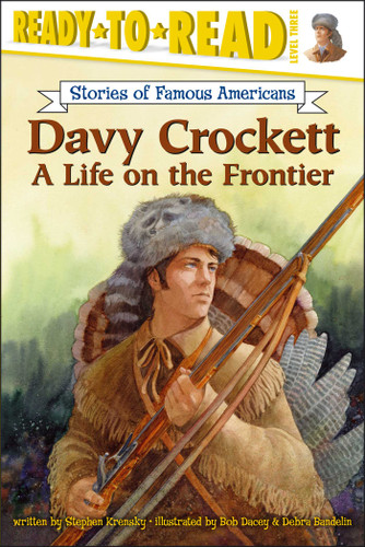 Davy Crockett: A Life on the Frontier (Ready-to-Read Level 3) (Ready-to-Read Stories of Famous Americans) book cover by Stephen Krensky