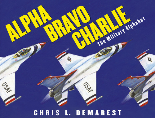 Alpha Bravo Charlie: The Military Alphabet book cover by Chris L. Demarest