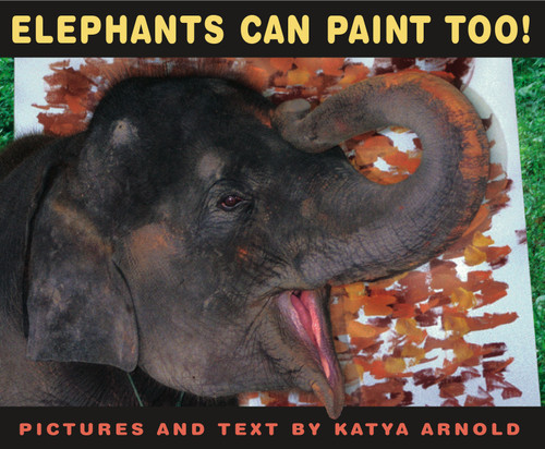 Elephants Can Paint Too! book cover by Katya Arnold