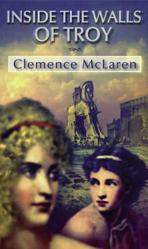 Inside the Walls of Troy: A Novel of the Women Who Lived the Trojan War book cover by Clemence McLaren