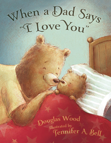 When a Dad Says "I Love You" book cover by Douglas Wood