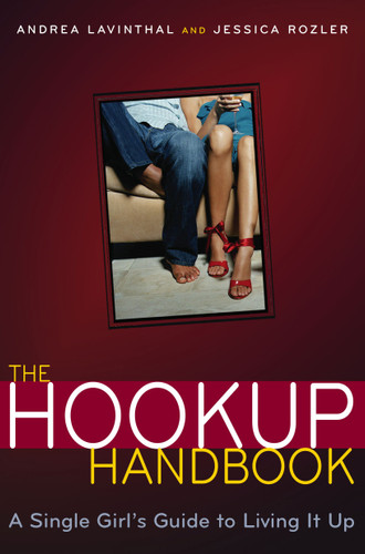 The Hookup Handbook: A Single Girl's Guide to Living It Up book cover by Jessica Rozler, Andrea Lavinthal