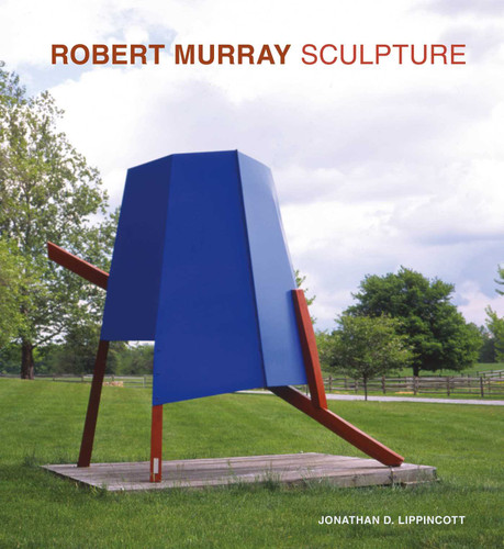 Robert Murray: Sculpture book cover by Jonathan D. Lippincott