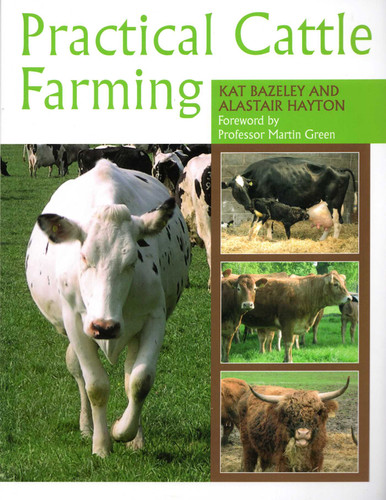 Practical Cattle Farming book cover by Kat Bazeley, BSc, BVSc, CertWEL, MRCVS, Alastair Hayton