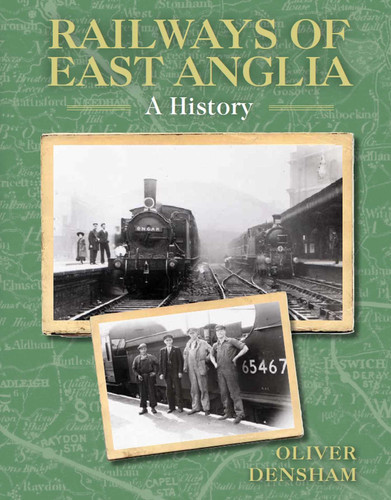 Railways of East Anglia: A History book cover by Oliver Densham