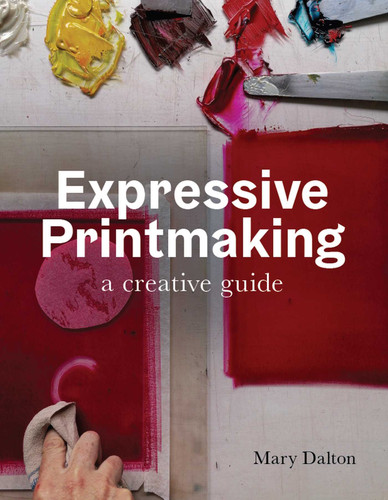 Expressive Printmaking: A Creative Guide book cover by Mary Dalton
