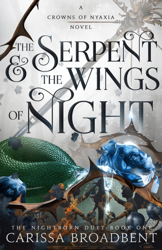 The Serpent & the Wings of Night: Book 1 of the Nightborn Duet (Crowns of Nyaxia #1) book cover by Carissa Broadbent