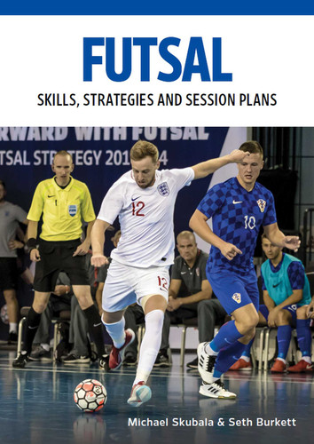 Futsal: Skills, Strategies and Session Plans: Technical Drills for Competitive Training book cover by Michael Skubala, Seth Burkett