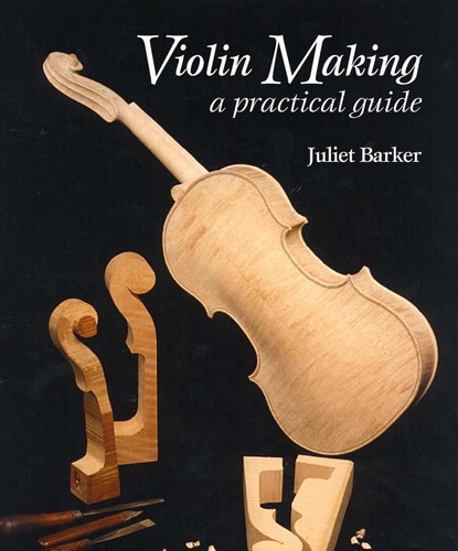 Violin Making: A Practical Guide book cover by Juliet Barker
