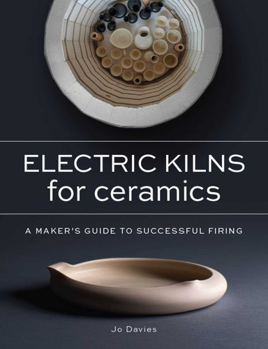 Electric Kilns for Ceramics: A Makers Guide to Successful Firing book cover by Jo Davies