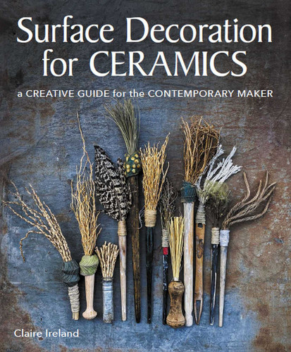 Surface Decoration for Ceramics: A Creative Guide for the Contemporary Maker book cover by Claire Ireland