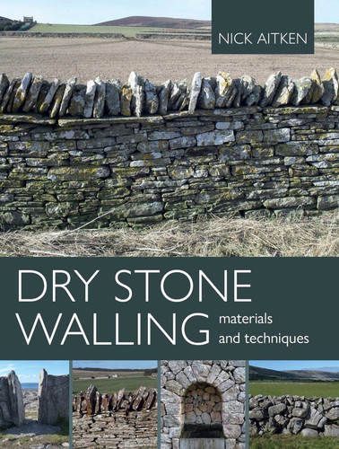 Dry Stone Walling: Materials and Techniques book cover by Nick Aitken