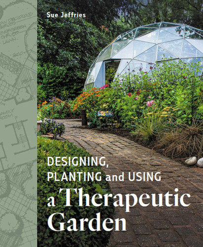 Designing, Planting and Using a Therapeutic Garden book cover by Sue Jefferies