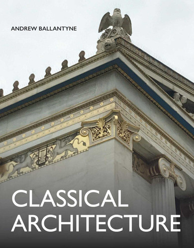 Classical Architecture (Architecture) book cover by Andrew Ballantyne