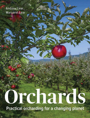 Orchards: Practical Orcharding For A Changing Planet book cover by Andrew Lear, Margaret Lear