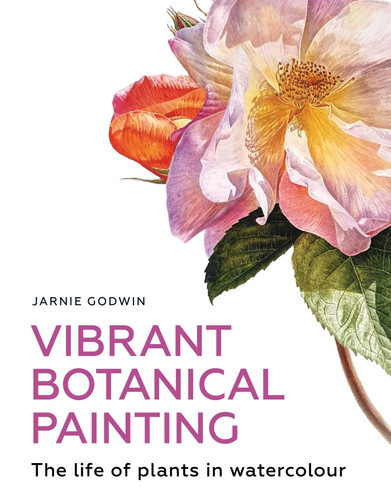 Vibrant Botanical Painting: The Life of Plants in Watercolour book cover by Jarnie Godwin