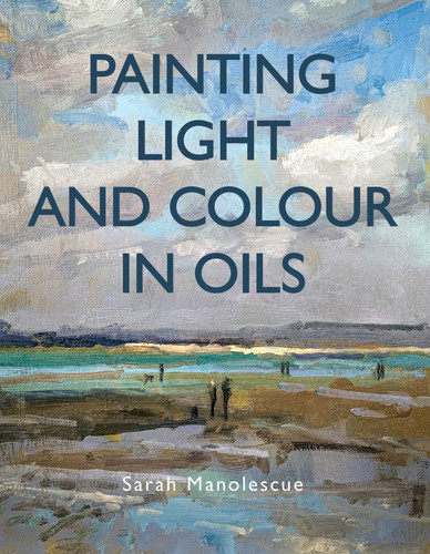 Painting Light and Colour with Oils book cover by Sarah Manolescue