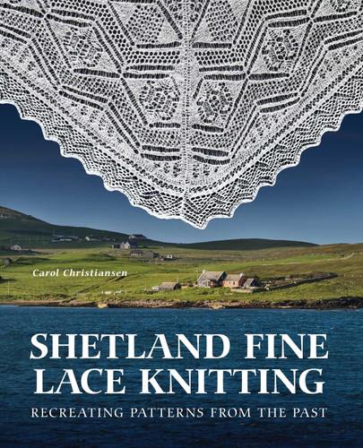 Shetland Fine Lace Knitting: Recreating Patterns from the Past. book cover by Carol Christiansen