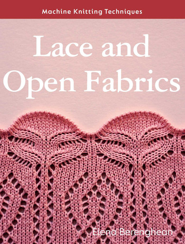 Lace and Open Fabrics (Machine Knitting Techniques) book cover by Elena Berenghean