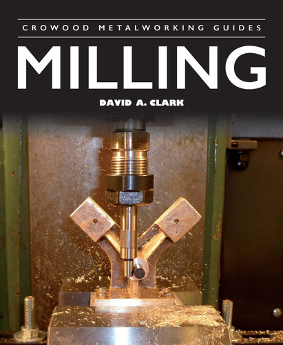 Milling (Crowood Metalworking Guides) book cover by David Clark