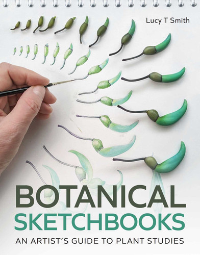 Botanical Sketchbooks: An Artist's Guide to Plant Studies book cover by Lucy SMith