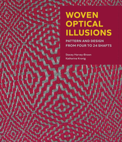 Woven Optical Illusions: Pattern and Design from Four to 24 Shafts book cover by Stacey Harvey-Brown, Katharina Kronig