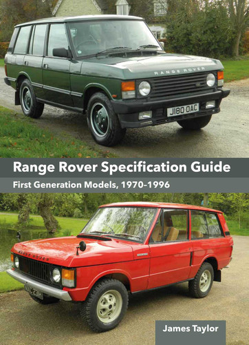 Range Rover Specification Guide: First Generation Models 1970–1996 book cover by James Taylor
