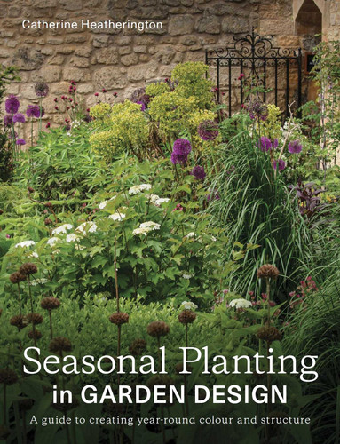Seasonal Planting in Garden Design: A Guide to Creating Year-Round Colour and Structure book cover by Catherine Heatherington
