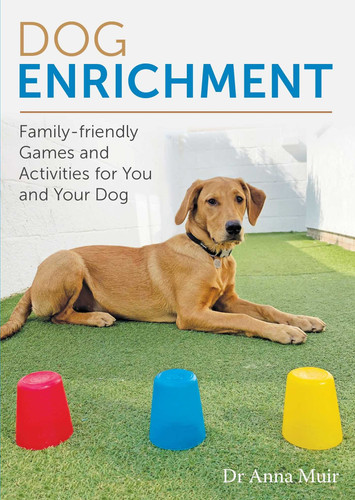 Dog Enrichment: Family-friendly Games and Activities for You and Your Dog book cover by Anna Muir
