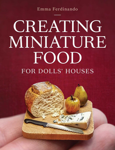 Creating Miniature Food for Dolls' Houses book cover by Emma Ferdinando