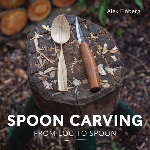 Spoon Carving: From Log to Spoon book cover by Alex Finberg