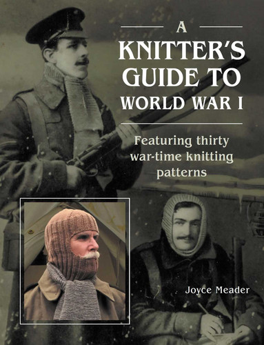 A Knitter's Guide to WWI: Featuring Thirty War-time Knitting Patterns book cover by Joyce Meader