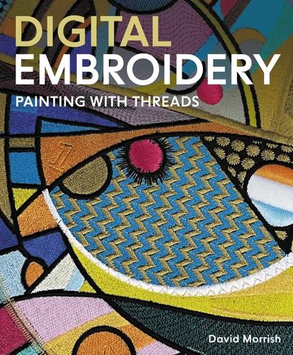 Digital Embroidery: Painting with Threads book cover by David Morrish