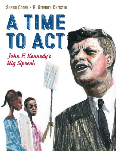 A Time to Act: John F. Kennedy's Big Speech book cover by Shana Corey