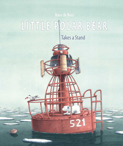 Little Polar Bear Takes a Stand (LITTLE POLAR BEAR) book cover by Hans de Beer