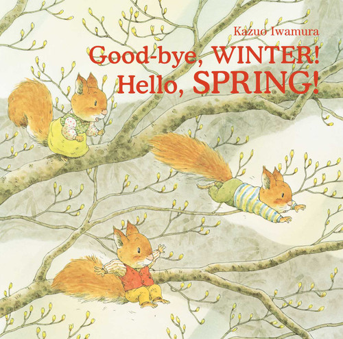 Good-bye, Winter! Hello, Spring! book cover by Kazuo Iwamura