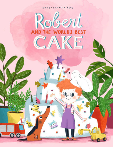 Robert and the World's Best Cake book cover by Anne-Kathrin Behl