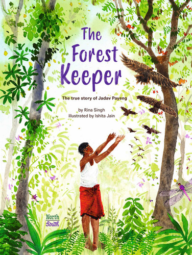 The Forest Keeper–The True Story of Jadav Payeng book cover by Rina  Singh