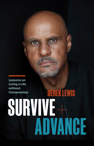 Survive and Advance: Lessons on Living a Life without Compromise book cover by Derek Lewis