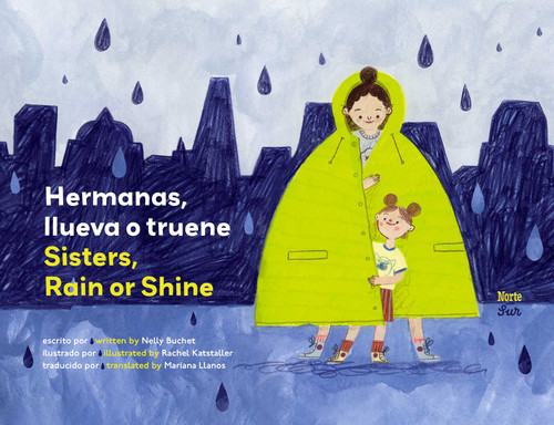Hermanas, llueva o truene / Sisters, Rain or Shine: (Bilingual Edition) book cover by Nelly Buchet