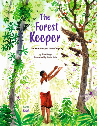 The Forest Keeper–The True Story of Jadav Payeng book cover by Rina  Singh