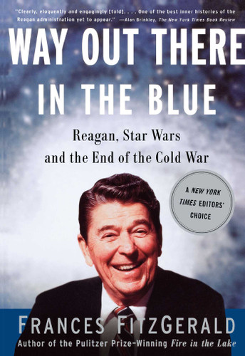 Way Out There In the Blue: Reagan, Star Wars and the End of the Cold War book cover by Frances FitzGerald