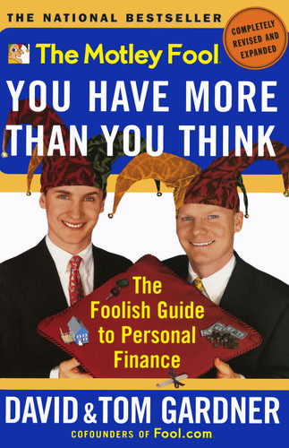 The Motley Fool You Have More Than You Think: The Foolish Guide to Personal Finance book cover by David Gardner, Tom Gardner