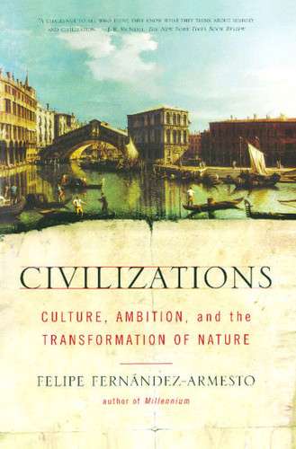 Civilizations: Culture, Ambition, and the Transformation of Nature book cover by Felipe Fernandez-Armesto