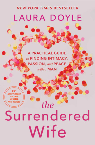 The Surrendered Wife: A Practical Guide to Finding Intimacy, Passion, and Peace with a Man [Revised & Updated 2026 Edition] book cover by Laura Doyle