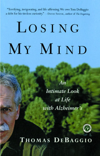 Losing My Mind: An Intimate Look at Life with Alzheimer's book cover by Thomas DeBaggio