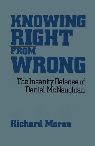 Knowing Right From Wrong: The Insanity Defense of Daniel McNaughtan book cover by Richard Moran