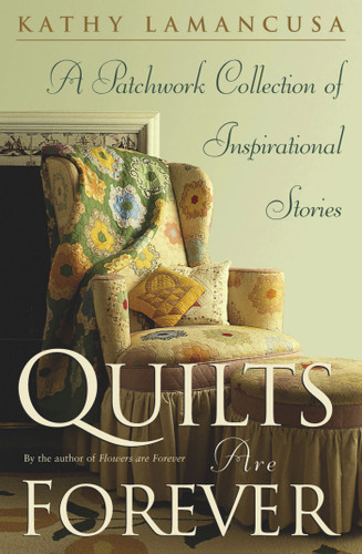 Quilts Are Forever: A Patchwork Collection of Inspirational Stories book cover by Kathy Lamancusa